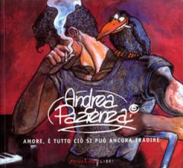 Copertina di Andrea Pazienza : Amore, e tutto cio si può ancora tradire